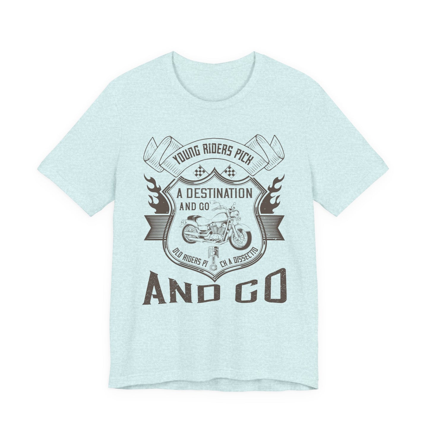young riders pick a destination and go, old riders pick a dissection and go - Unisex Jersey Short Sleeve Tee - 14108
