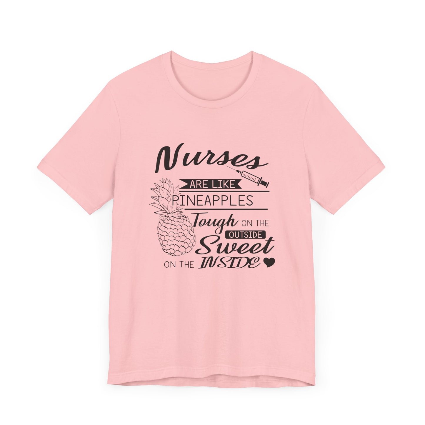 Nurses Are Like Pineapples, Tough On The Outside, Sweet On The Inside - Unisex Jersey Short Sleeve Tee