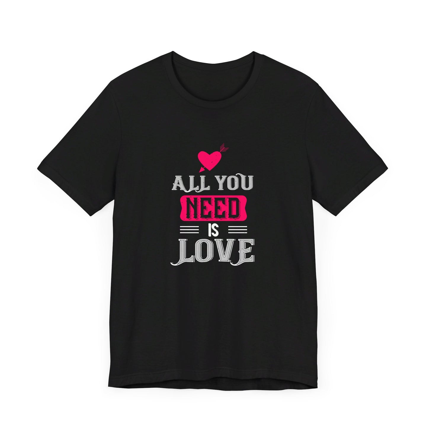 All You Need Is Love - Unisex Jersey Short Sleeve Tee