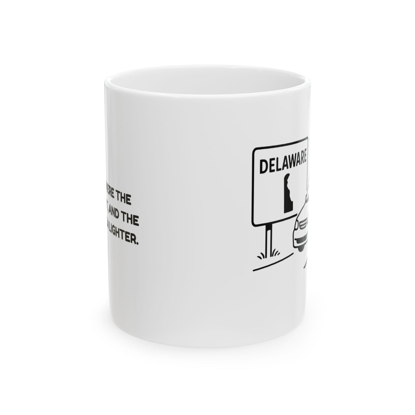 "Delaware: Where the traffic is light, and the taxes are even lighter." Ceramic Mug - 14120