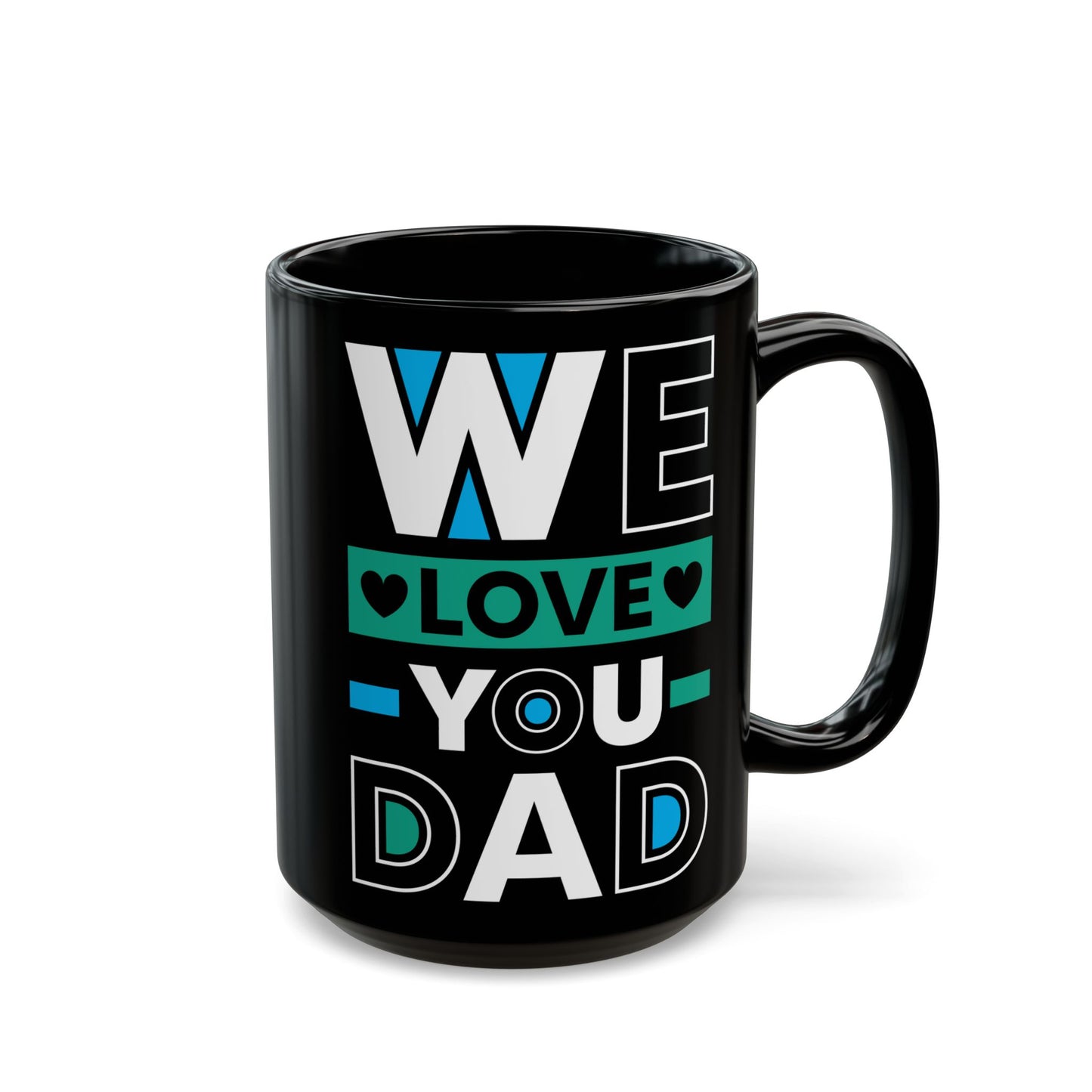 We Love You Dad Black Mug for Dad, 11/15oz - 12914