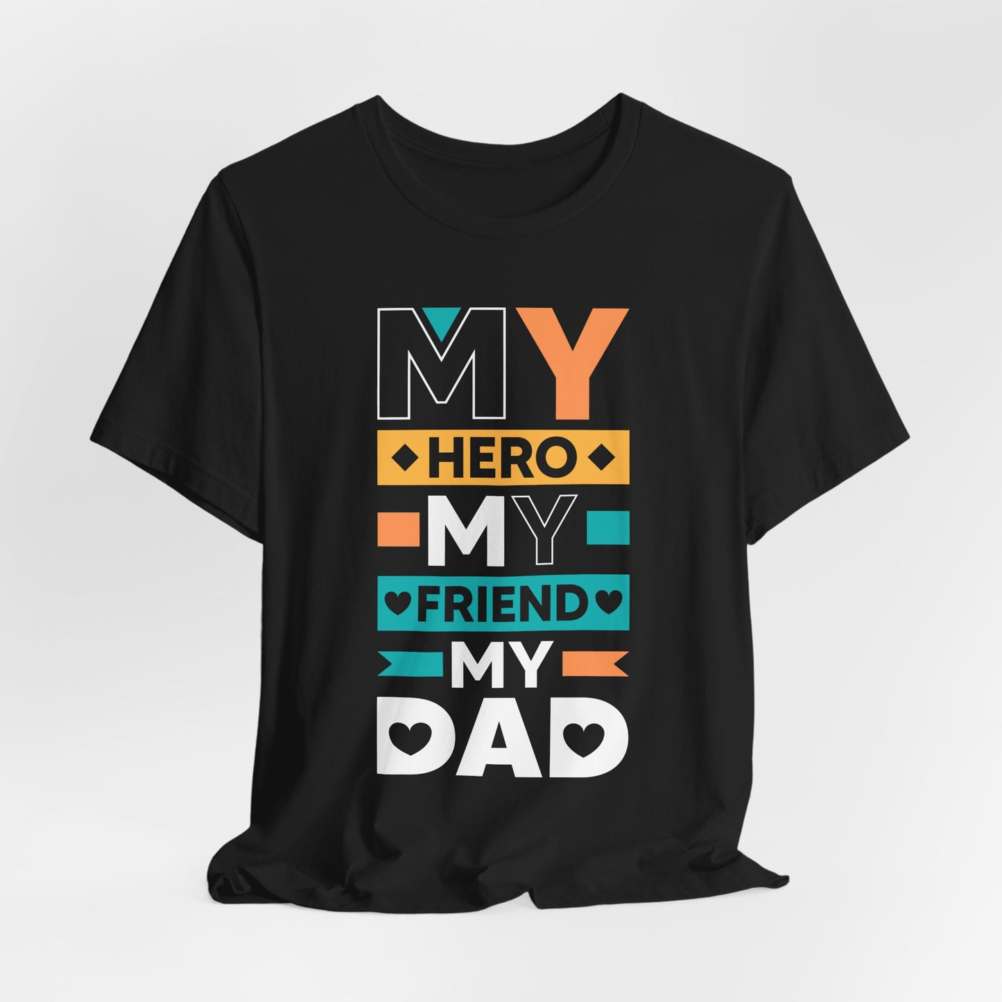 Dad: My Hero, My Friend, My Dad - Unisex Jersey Short Sleeve Tee - 13776