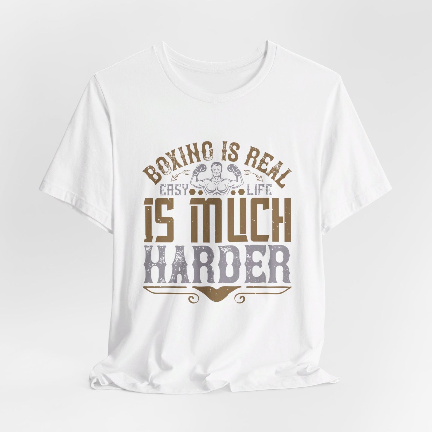 Boxing Is Real Easy. Life Is Much Harder - Unisex Jersey Short Sleeve Tee