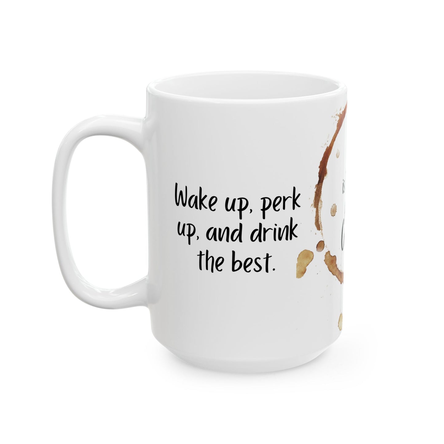 Life is Too Short for Bad Coffee - Ceramic Mug, (11oz, 15oz) - 11329