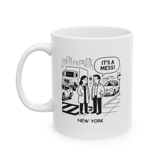 "In New York, we don’t ask ‘How’s the weather?’—we ask ‘What’s the traffic like?’" Ceramic Mug- 11oz & 15oz - 12840