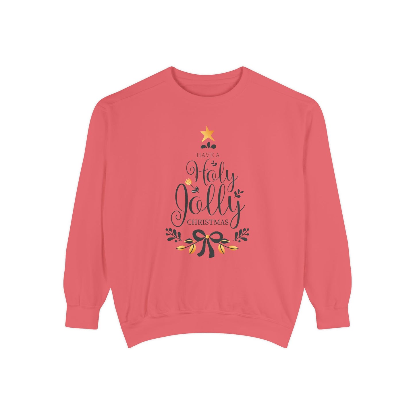 Have A Holly Jolly Christmas - Unisex Garment-Dyed Sweatshirt - 10237