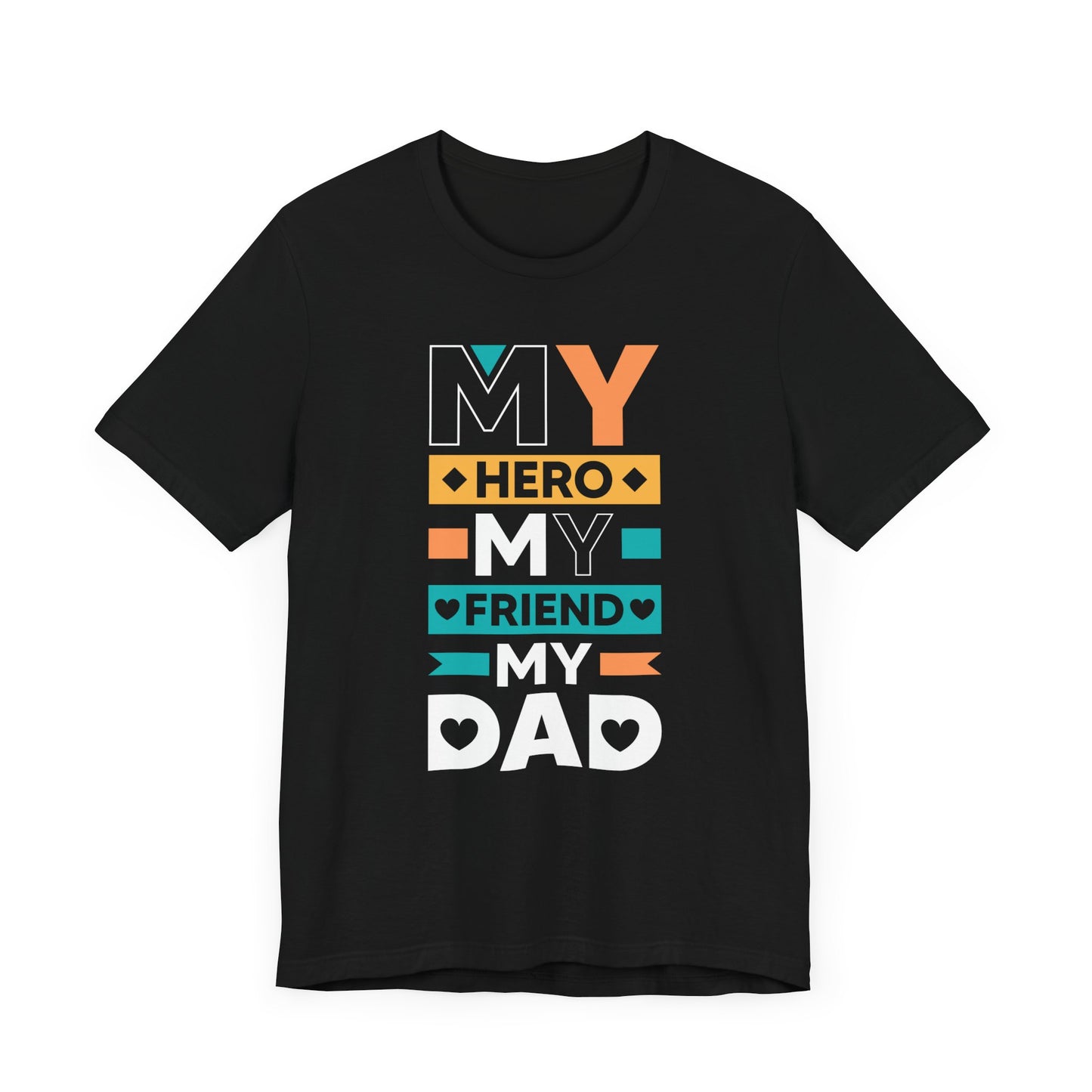 Dad: My Hero, My Friend, My Dad - Unisex Jersey Short Sleeve Tee