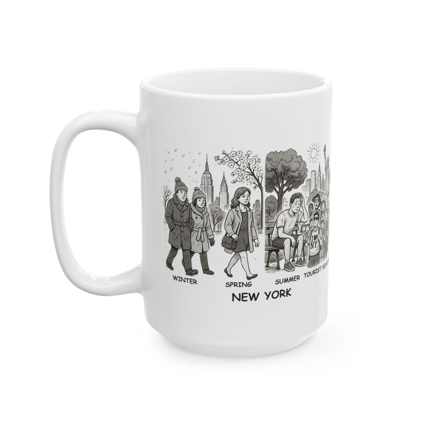 "In New York, we don’t have ‘seasons’—we have ‘Winter, Spring, Summer, and Tourist Season.’" Tourist Ceramic Mug - 11oz & 15oz | 12834