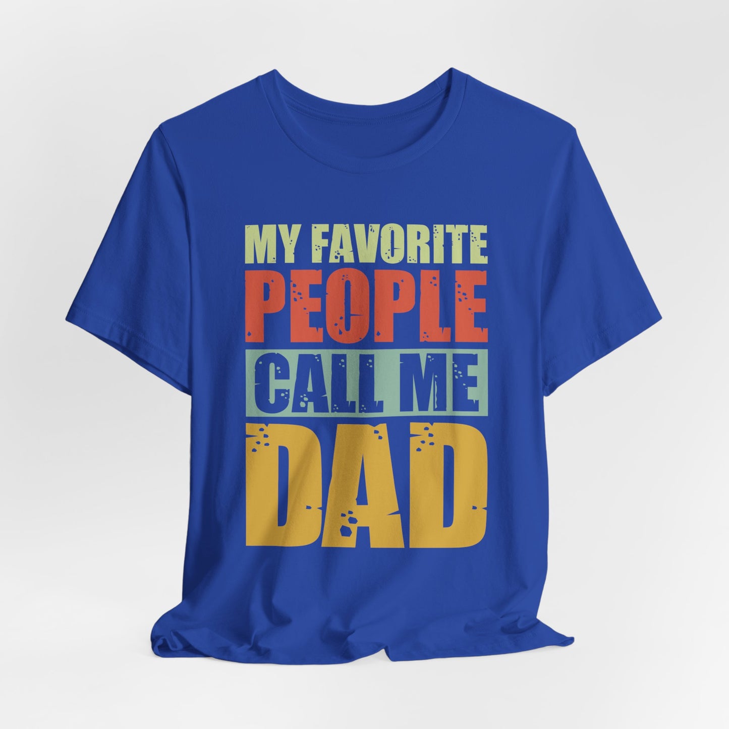 My Favorite People Call Me Dad - Unisex Jersey Short Sleeve Tee