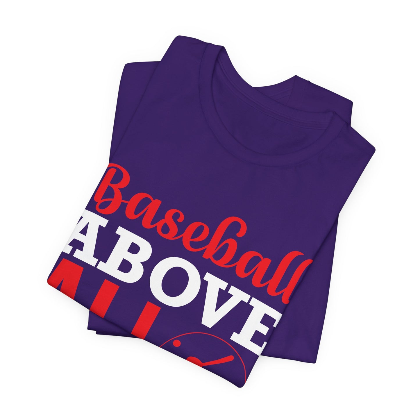 Baseball:  Baseball Above All - Unisex Jersey Short Sleeve Tee - 13916