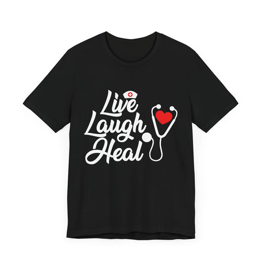 Nurse: Live Laugh Heal - Unisex Jersey Short Sleeve Tee - 13284