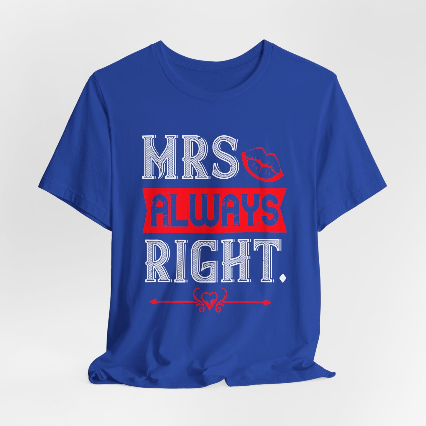 Mrs. Always Right - Unisex Jersey Short Sleeve Tee