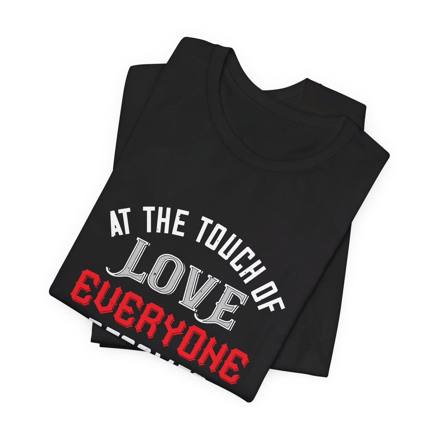 At the Touch of Love, Everyone Becomes a Poet - Unisex Jersey Short Sleeve Tee