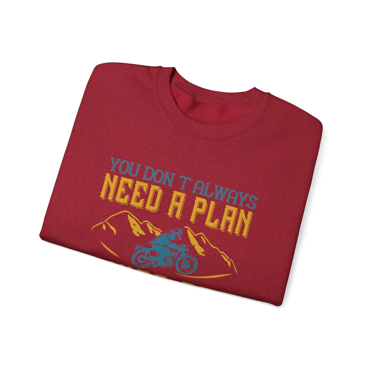 You Don’t Always Need a Plan, Just Go - Unisex Heavy Blend™ Crewneck Sweatshirt