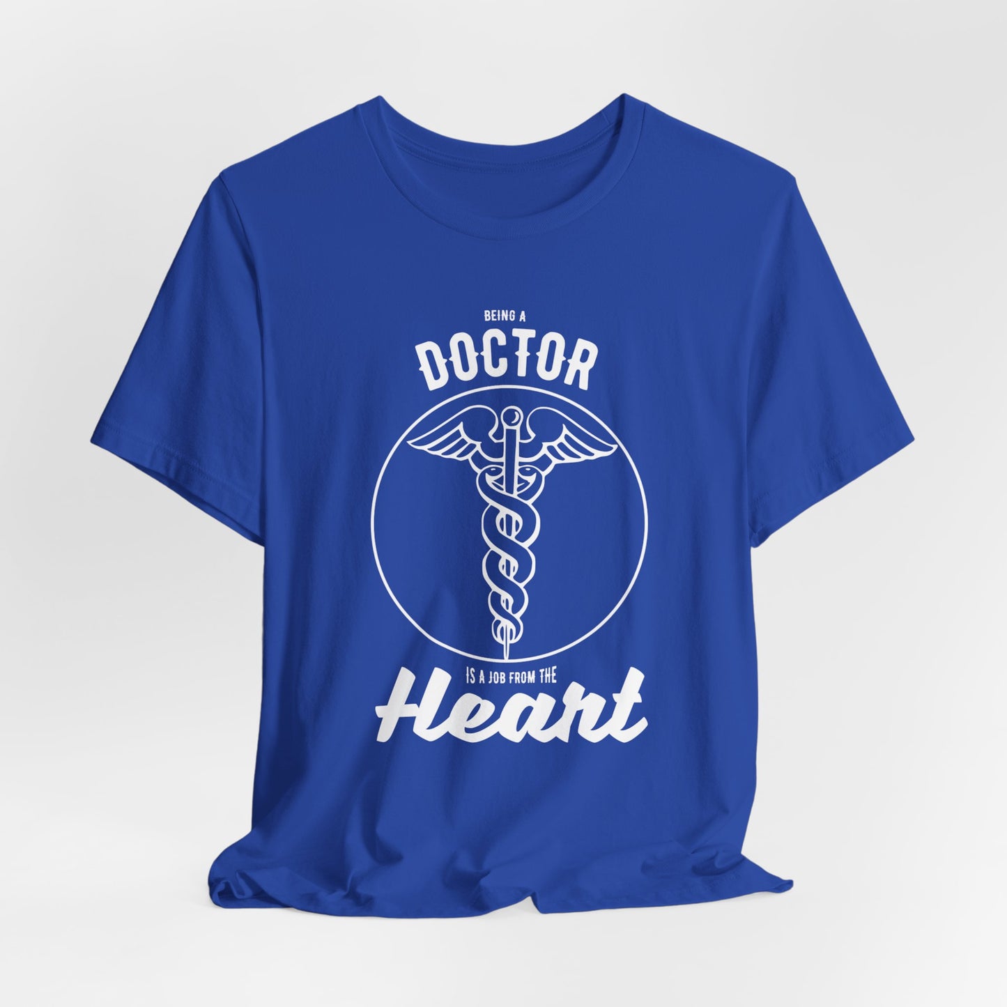 Doctor:  Being A Doctor Is A Job From The Heart - Unisex Jersey Short Sleeve Tee