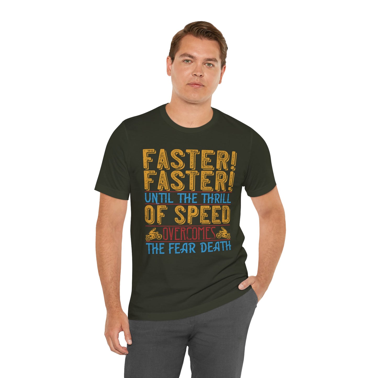 Faster, Faster, Until the Thrill of Speed Overcomes the Fear of Death - Unisex Jersey Short Sleeve Tee - 13683
