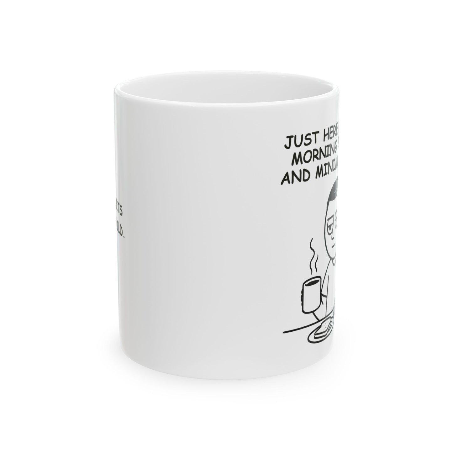 “Just here for the morning brekkie and minimal chat.”  (Introverts in the wild.) Ceramic Mug, (11oz, 15oz) - 13925