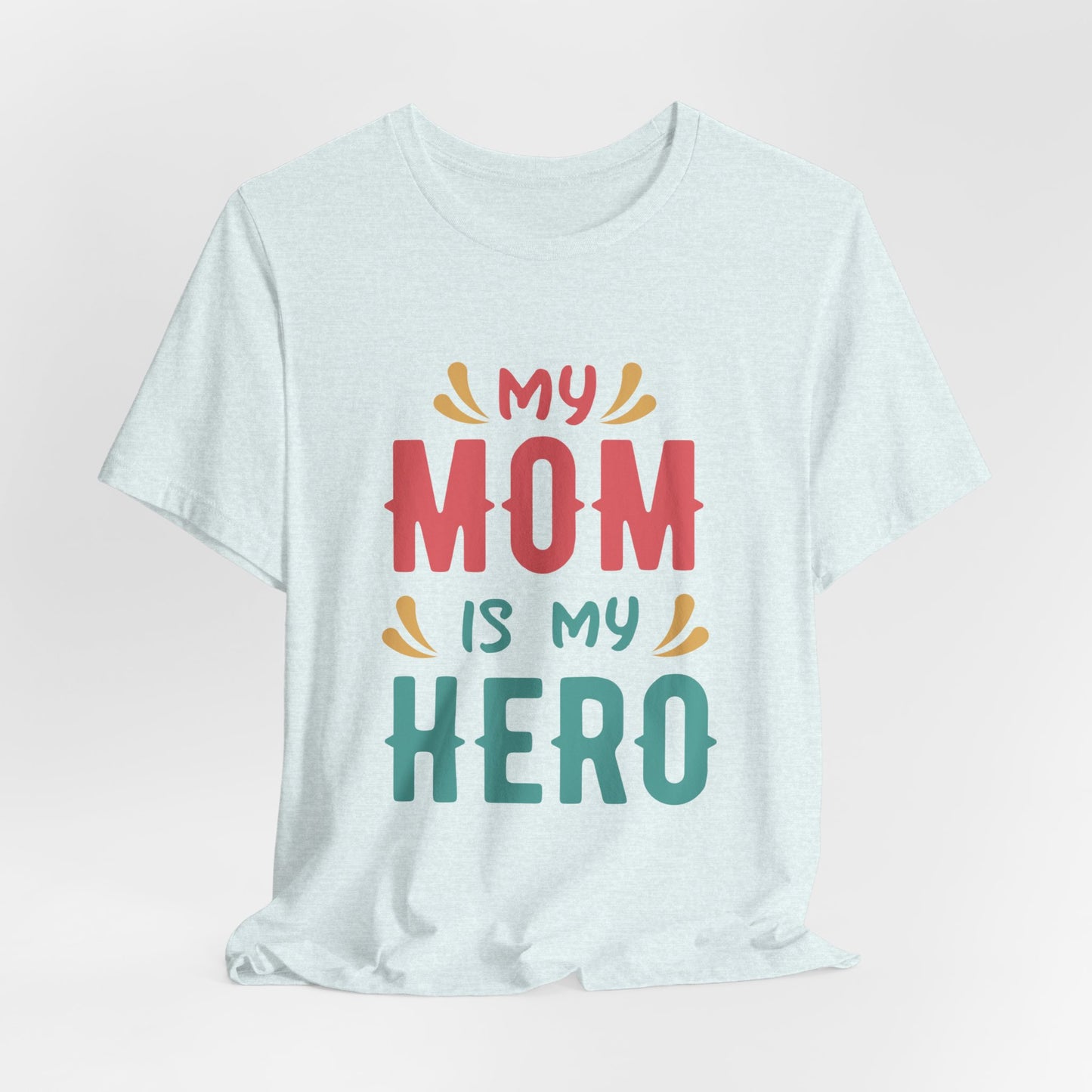 My Mom Is My Hero - Unisex Jersey Short Sleeve Tee