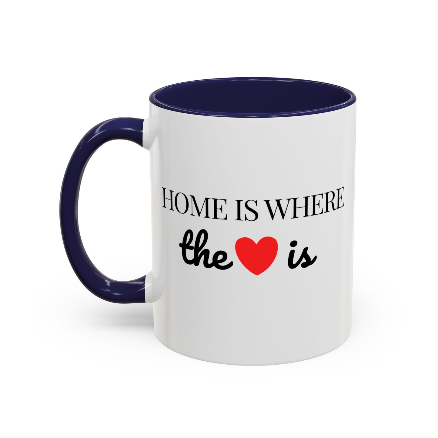 "Home is Where the Heart is" Coffee Mug —  Minimal Accent Ceramic Mug (11/15oz) - 14684