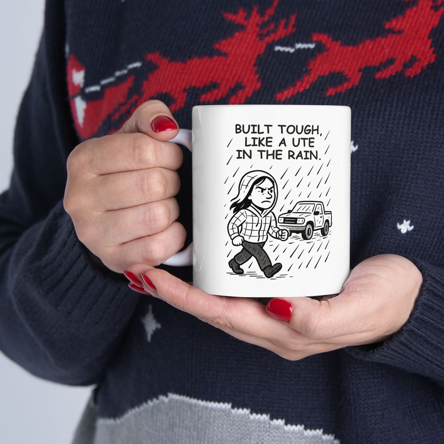 “Built tough, like a ute in the rain.” Ceramic Mug - 12892