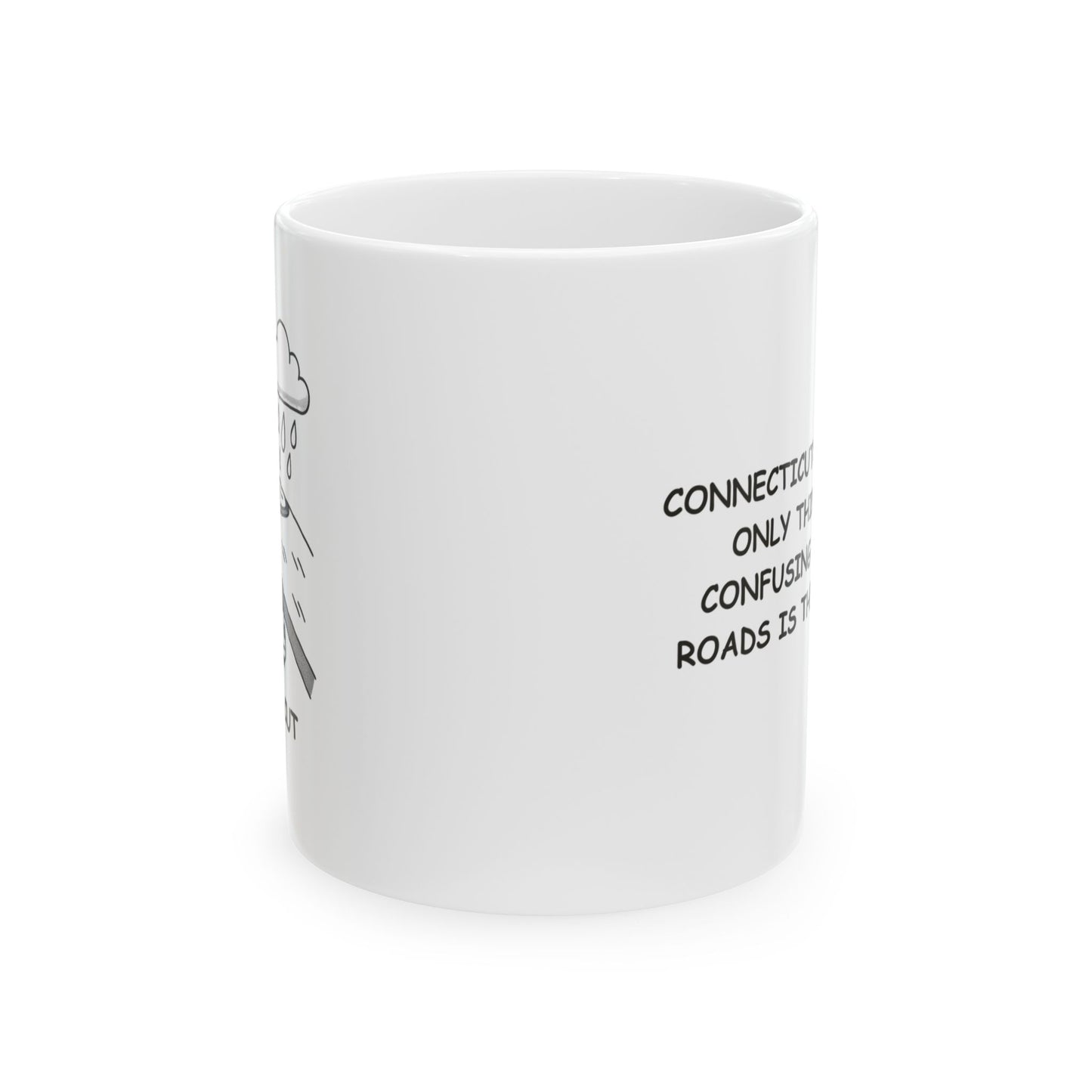 "Connecticut: Where the only thing more confusing than the roads is the weather." Ceramic Mug - 13801
