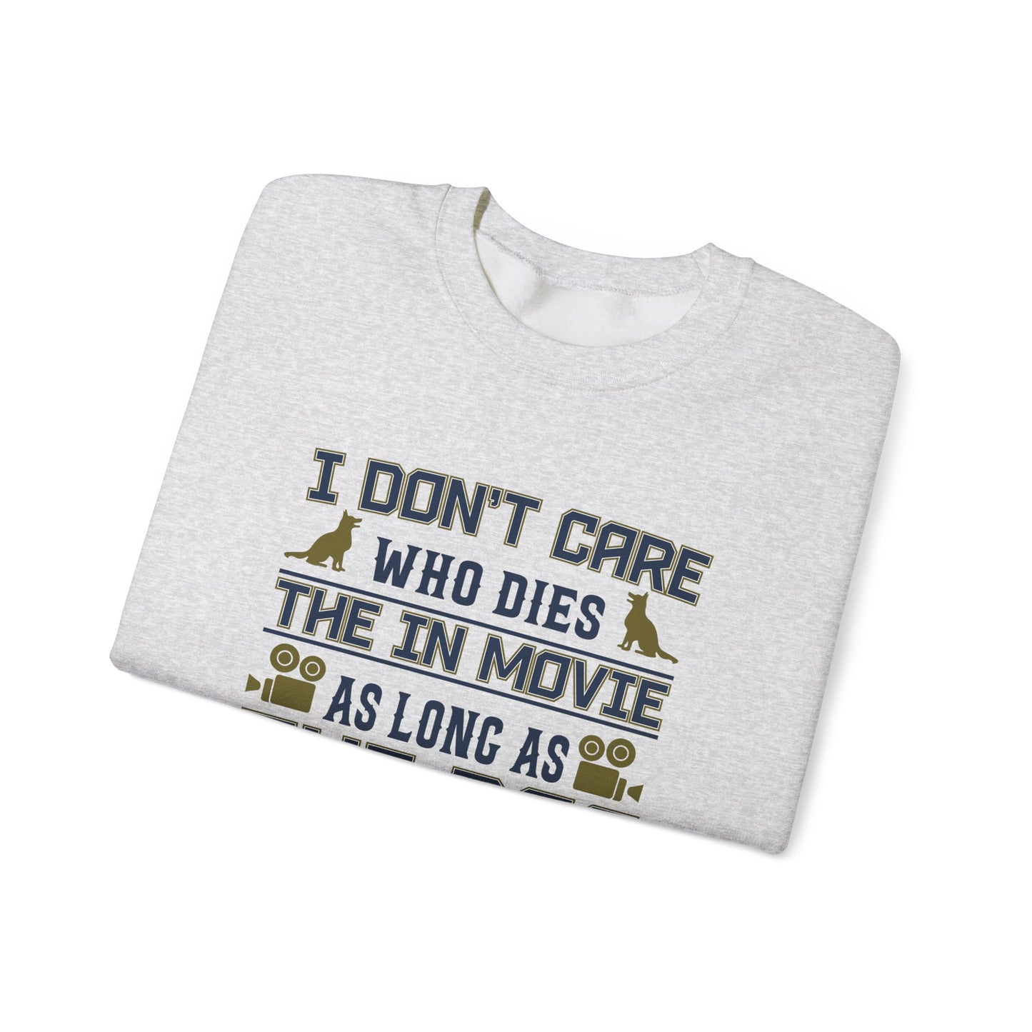 I Don't Care Who Dies In The Movie As Long As The Dog Lives - Unisex Heavy Blend™ Crewneck Sweatshirt