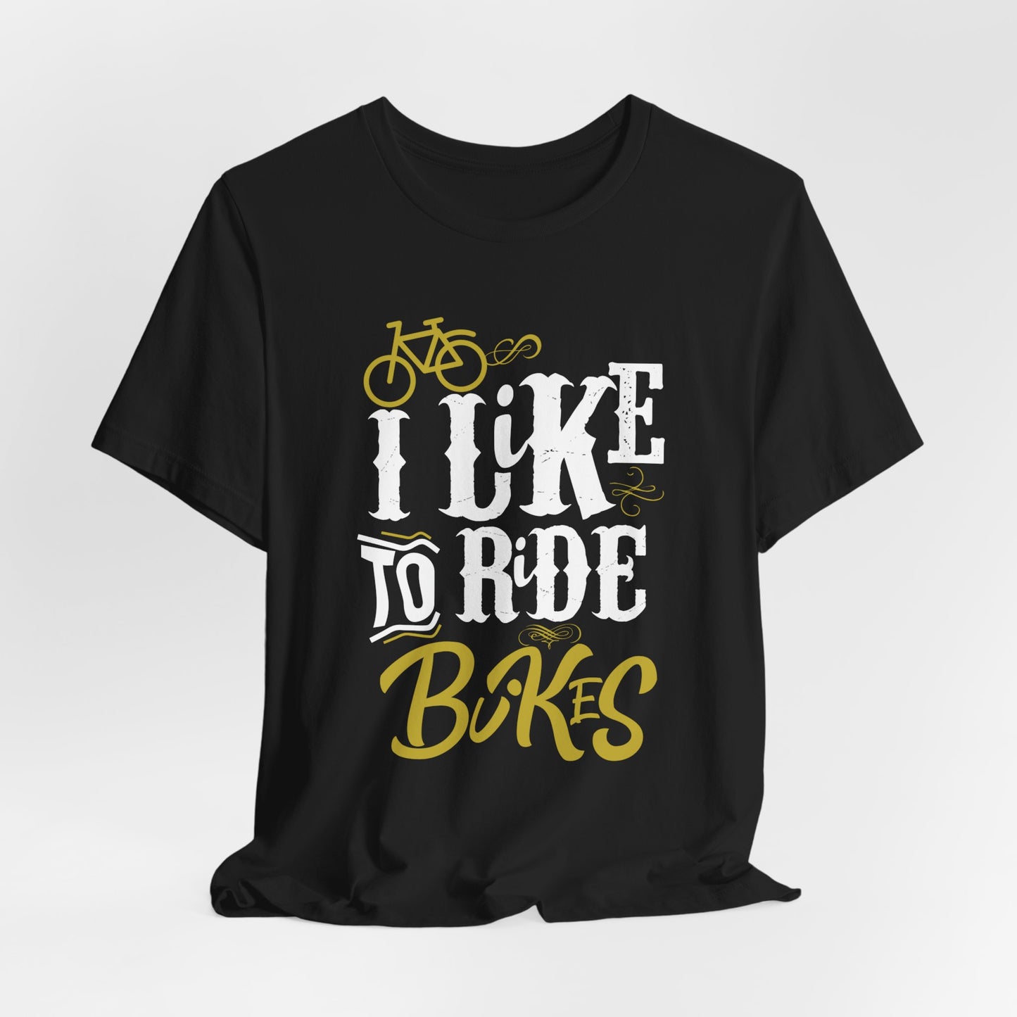 I Like To Ride Bikes - Unisex Jersey Short Sleeve Tee