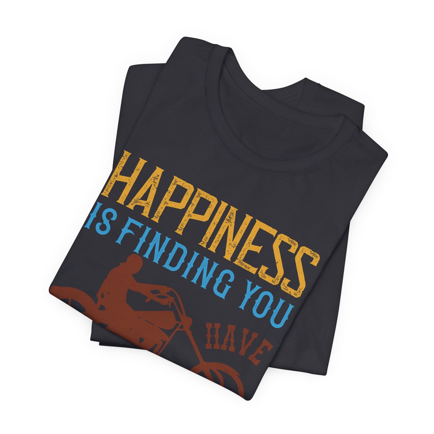 Happiness Is Finding You Have Another Gear Left - Unisex Jersey Short Sleeve Tee