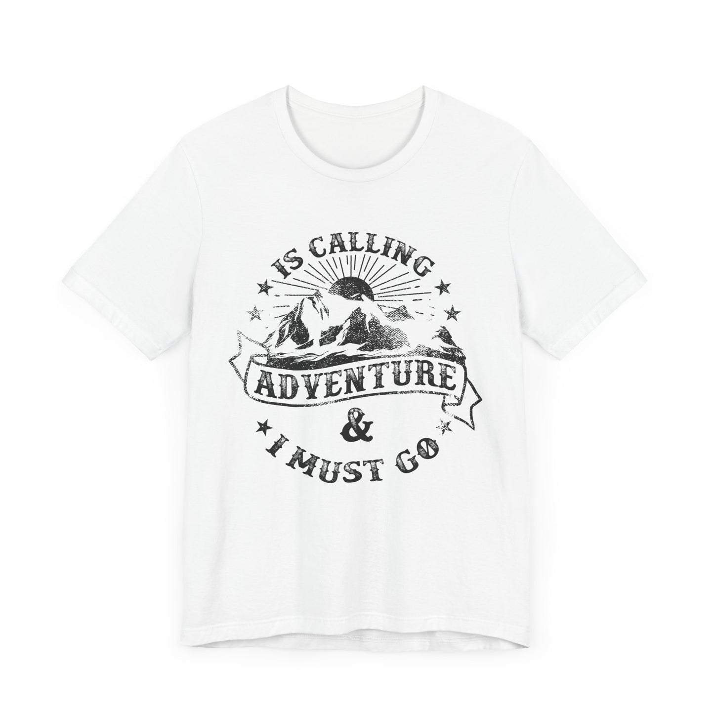 Adventure Is Calling, I must Go - Unisex Jersey Short Sleeve Tee - 13408
