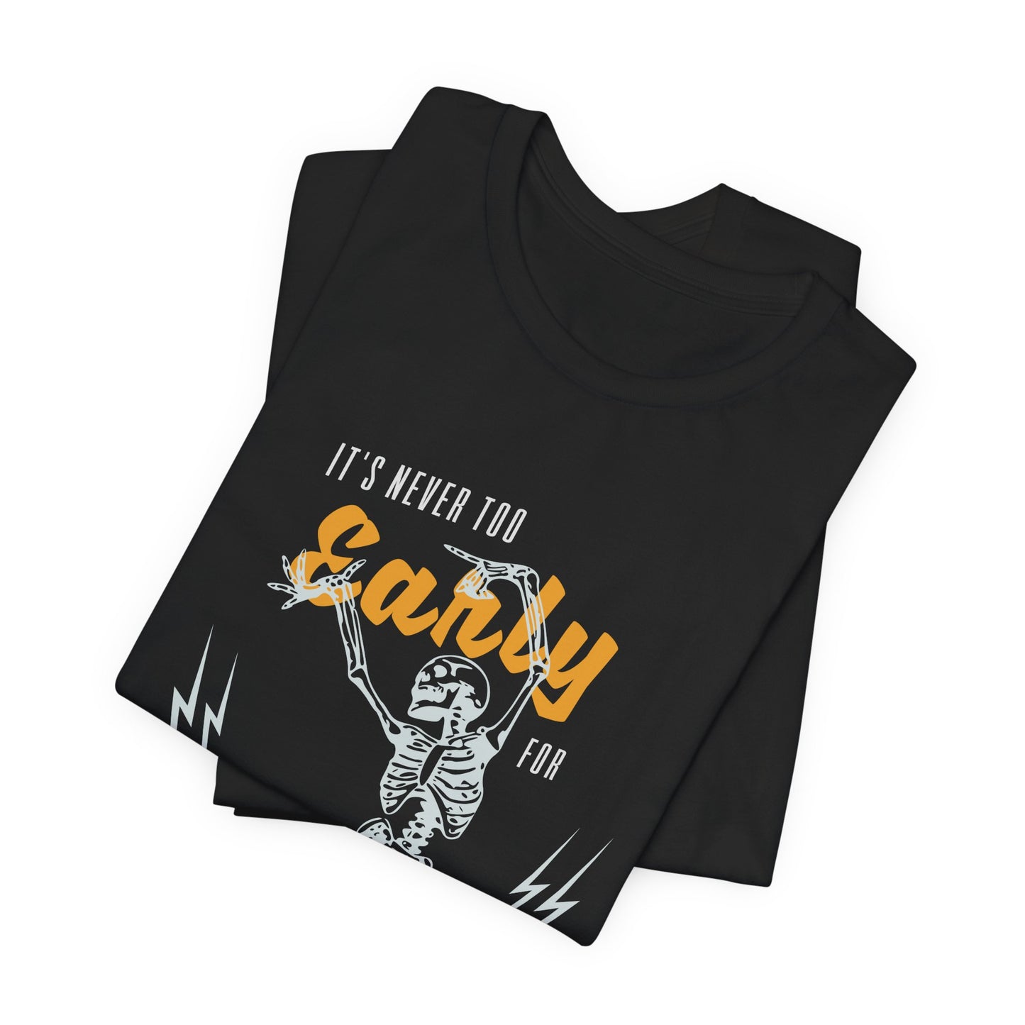 It's Never Too Early For Halloween - Unisex Jersey Short Sleeve Tee - 12669