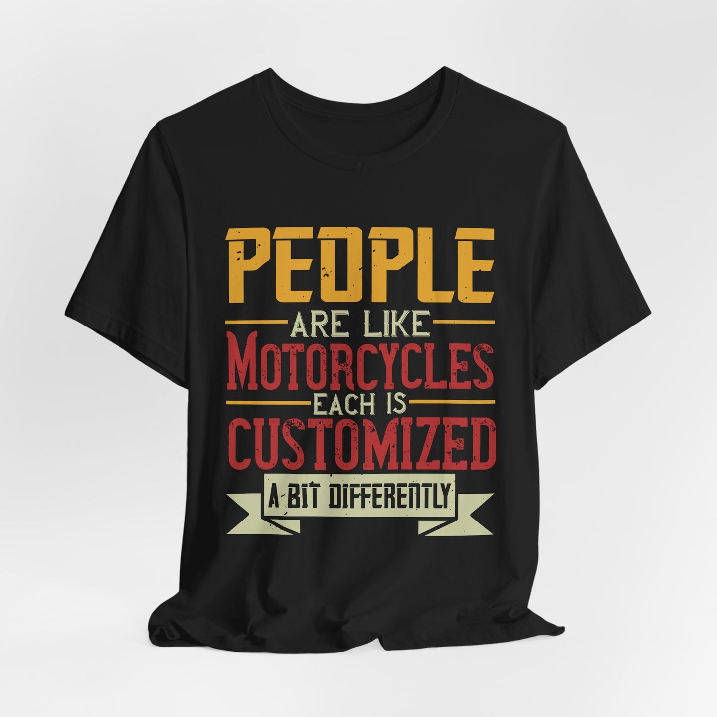 People Are Like Motorcycles: Each Is Customized a Bit Differently - Unisex Jersey Short Sleeve Tee - 13900