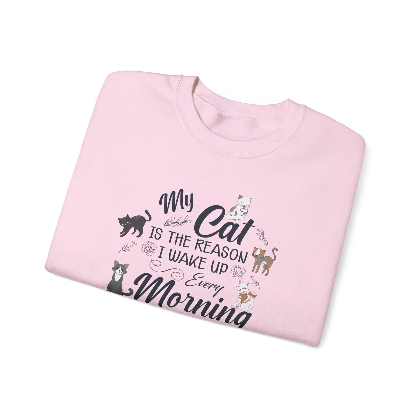 My Cat is The Reason I Woke up Every Morning - Unisex Heavy Blend™ Crewneck Sweatshirt