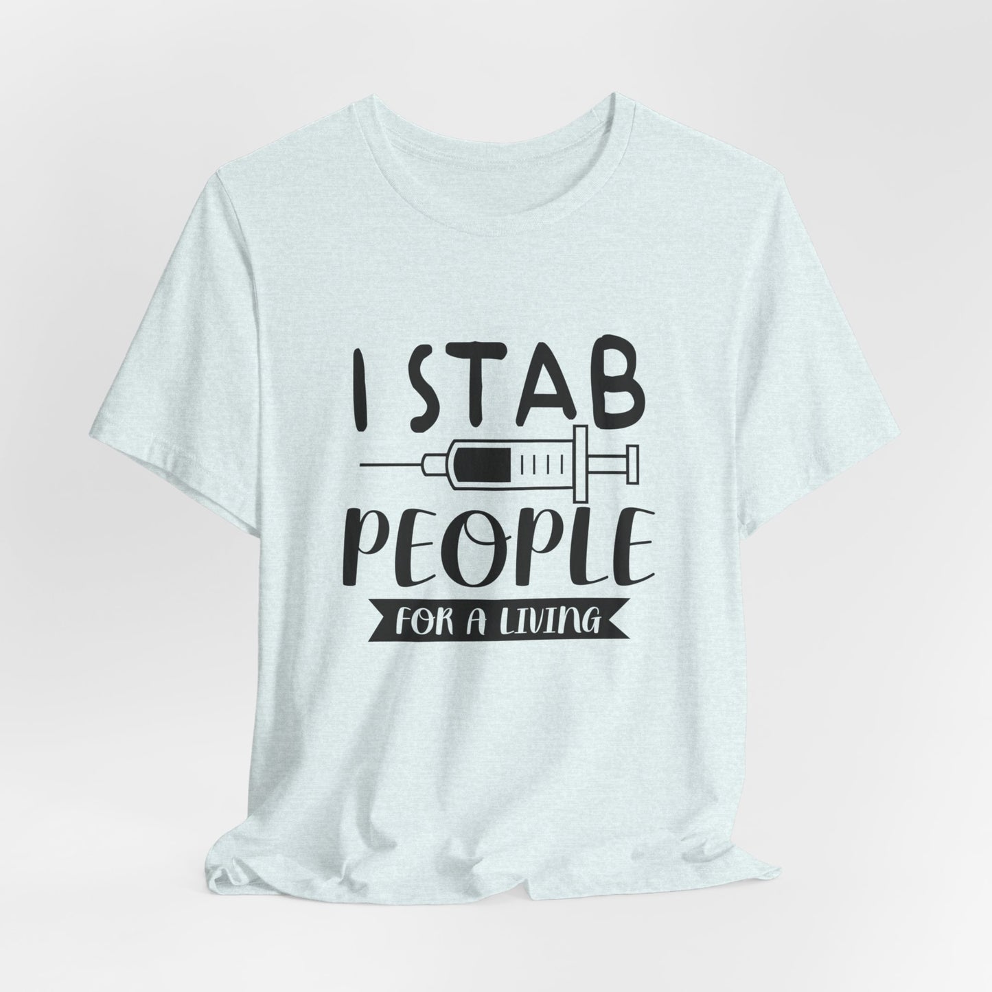 Nurse: I Stab People For A Living - Unisex Jersey Short Sleeve Tee