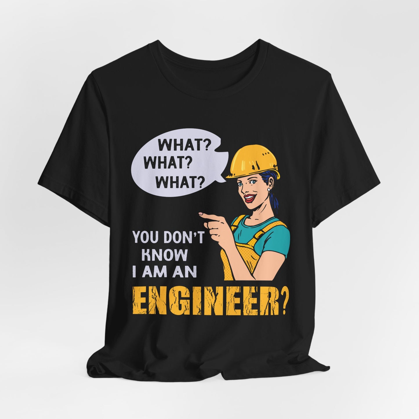 What? You Don't Know I'm An Engineer? - Unisex Jersey Short Sleeve Tee - 13534