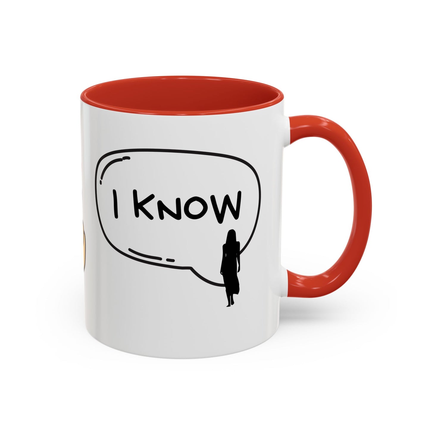 I Love You, I Know - Accent Coffee Mug (11, 15oz)