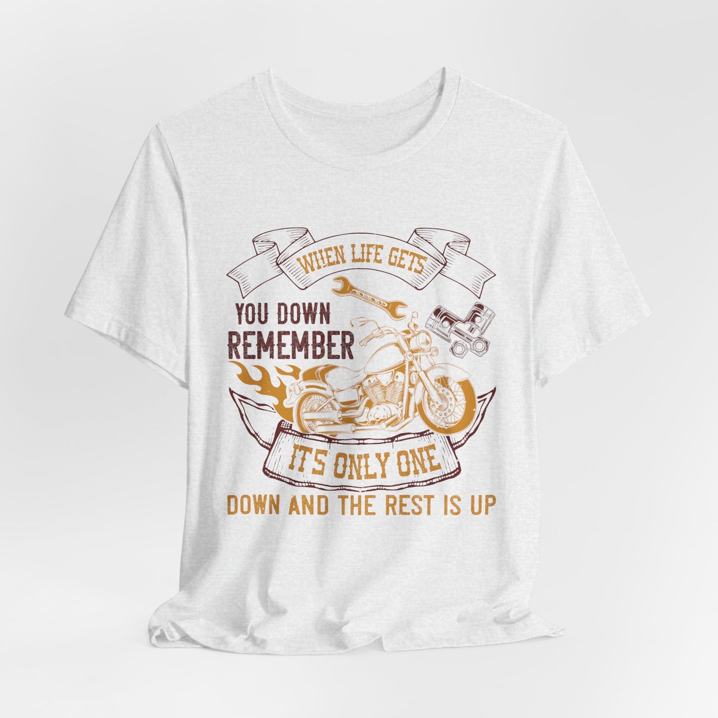 When Life Gets You Down, Remember It's Only One Down and the Rest is Up - Unisex Jersey Short Sleeve Tee - 14102