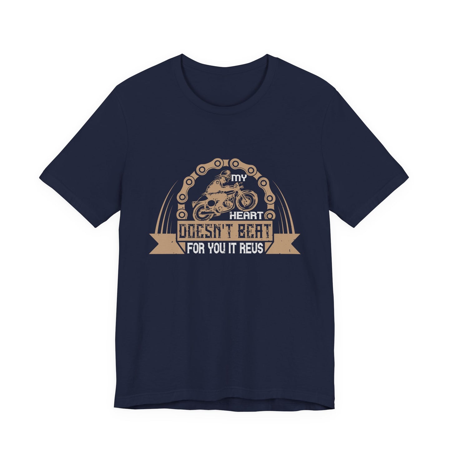 My Heart Doesn't Beat For You, It Revs - Unisex Jersey Short Sleeve Tee - 13895