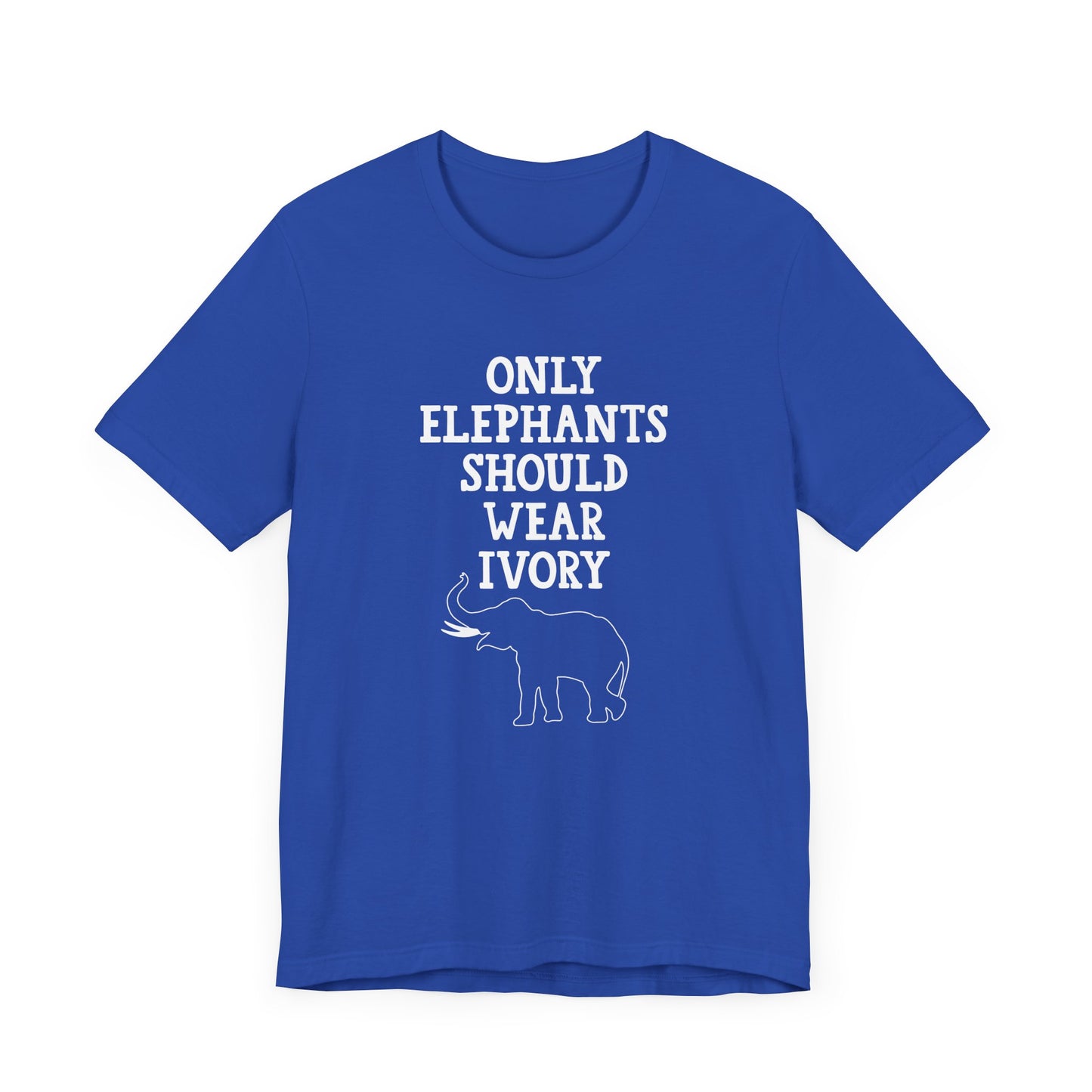 Vegan: Only Elephants Should Wear Ivory - Unisex Jersey Short Sleeve Tee - 12370