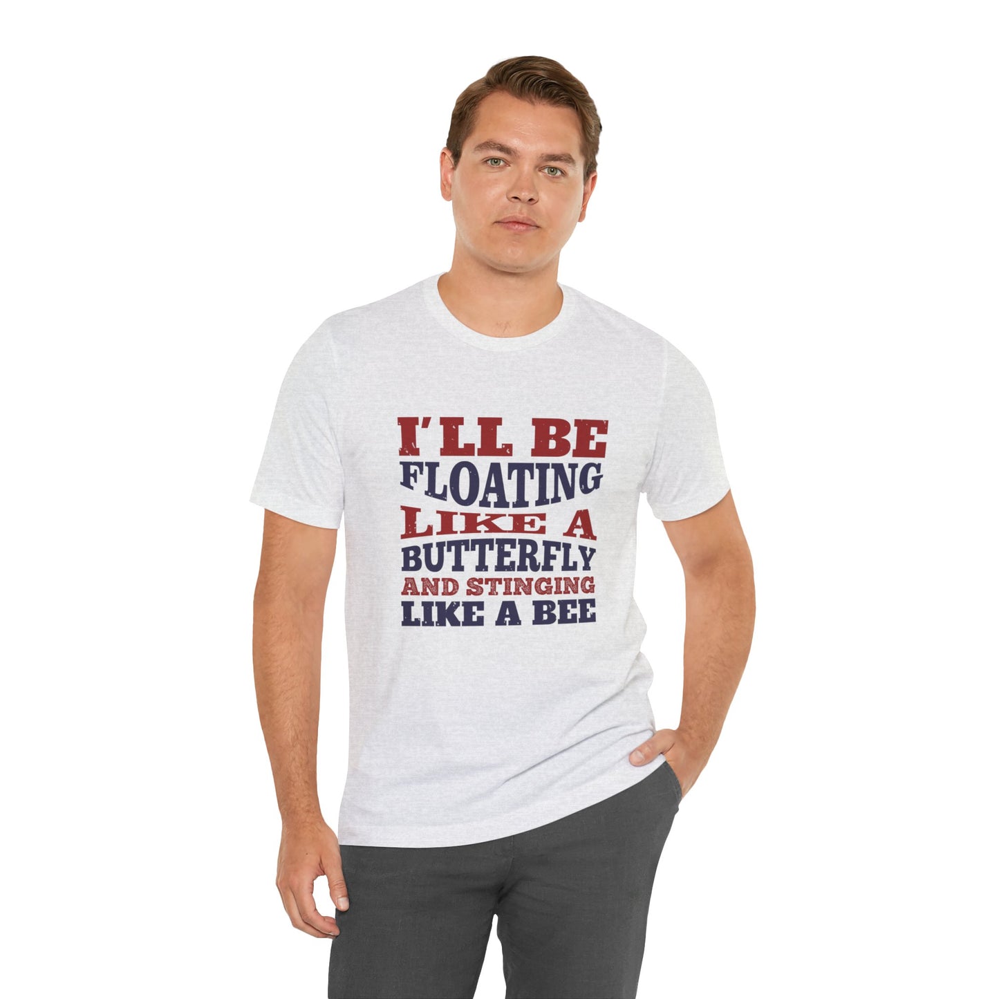 Boxing: I'll Be Floating Like a Butterfly and Stinging Like a Bee - Unisex Jersey Short Sleeve Tee