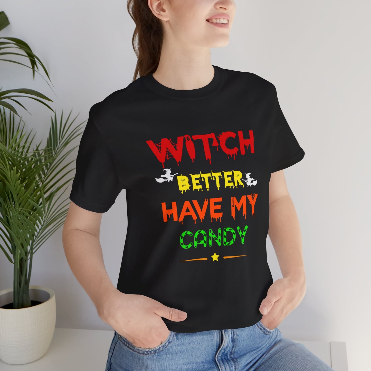 Halloween: Witch Better Have My Candy - Unisex Jersey Short Sleeve Tee