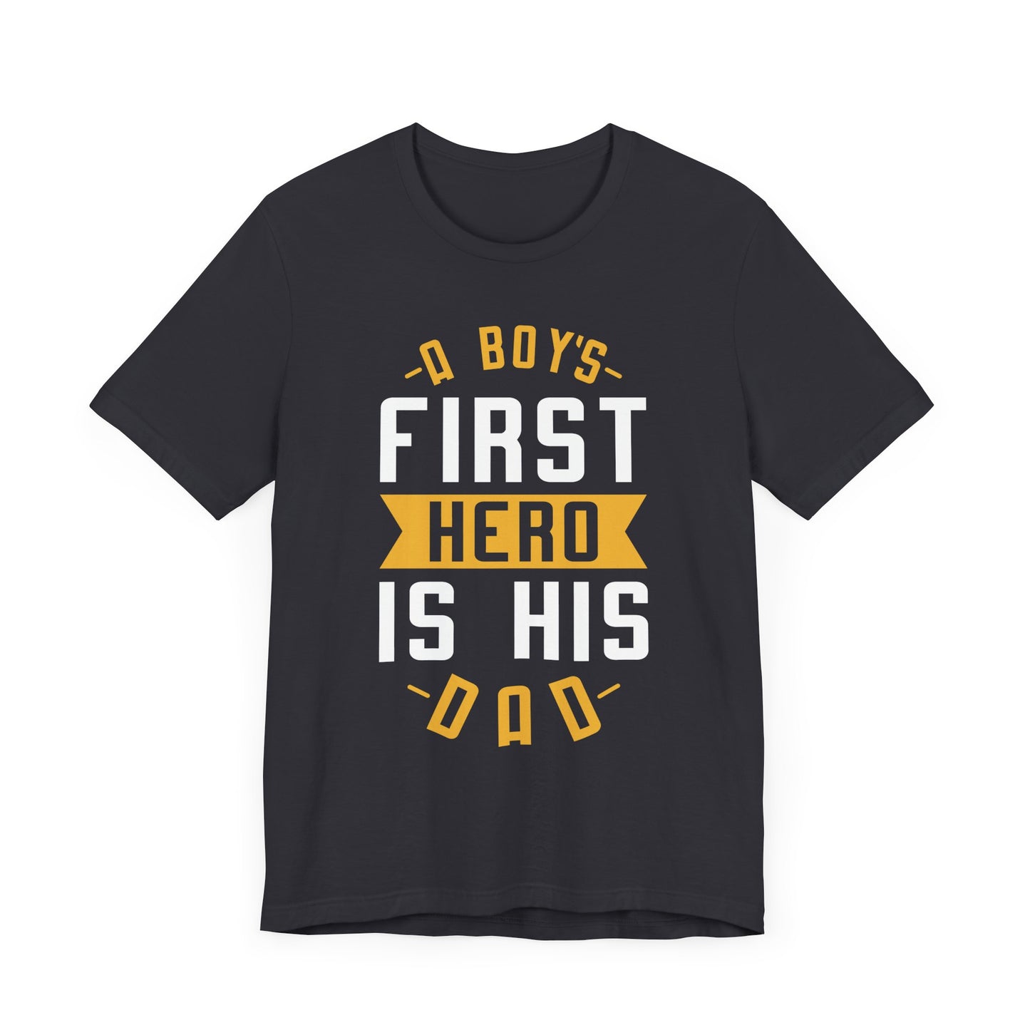 A Boy's First Hero Is His Dad - Unisex Jersey Short Sleeve Tee - 13768