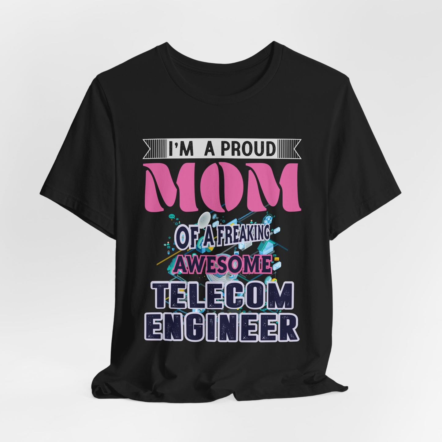 I'm A Proud Mom Of A Freaking Awesome Telecom Engineer - Unisex Jersey Short Sleeve Tee - 13578