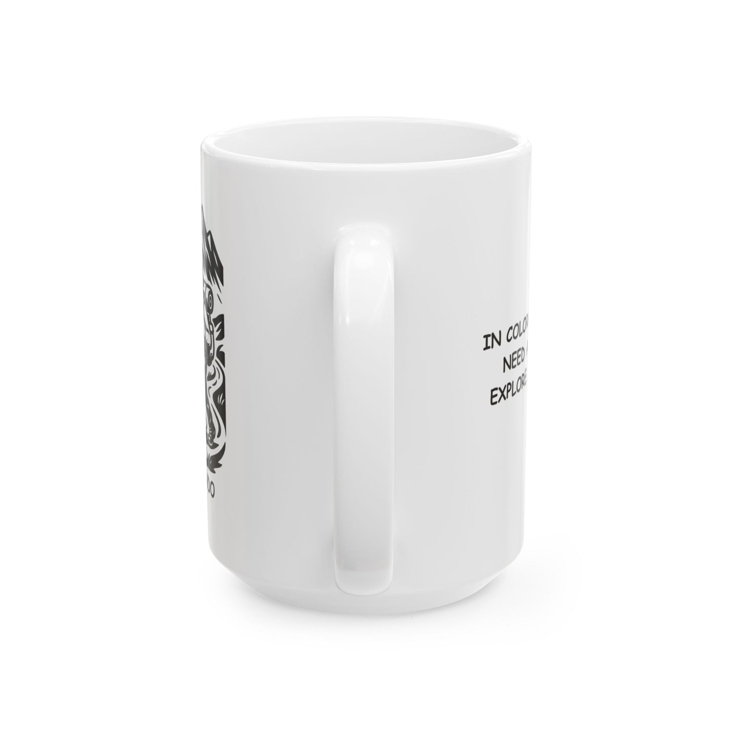 "In Colorado, we don’t need a reason to explore. We just go." Ceramic Mug - 13522