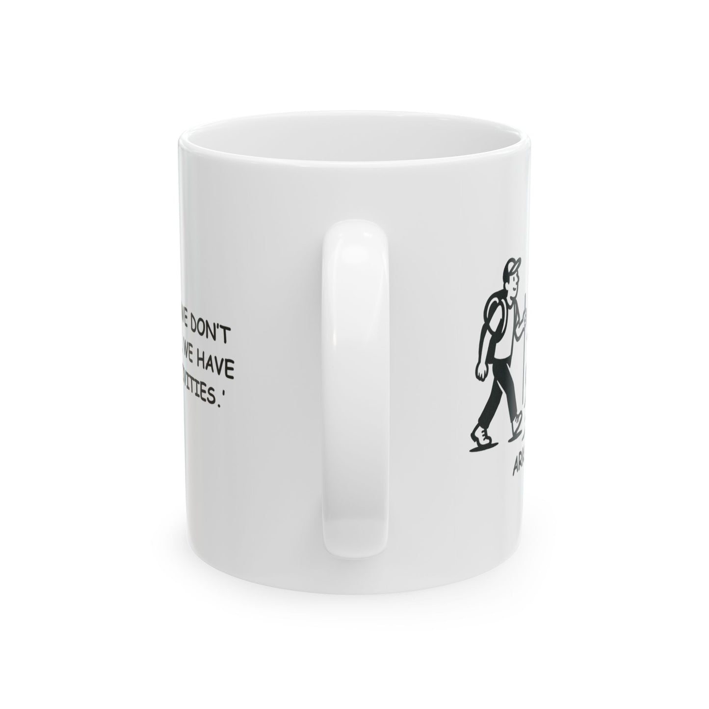 "In Arkansas, we don’t have seasons, we have ‘outdoor activities.’" Ceramic Mug - 13362