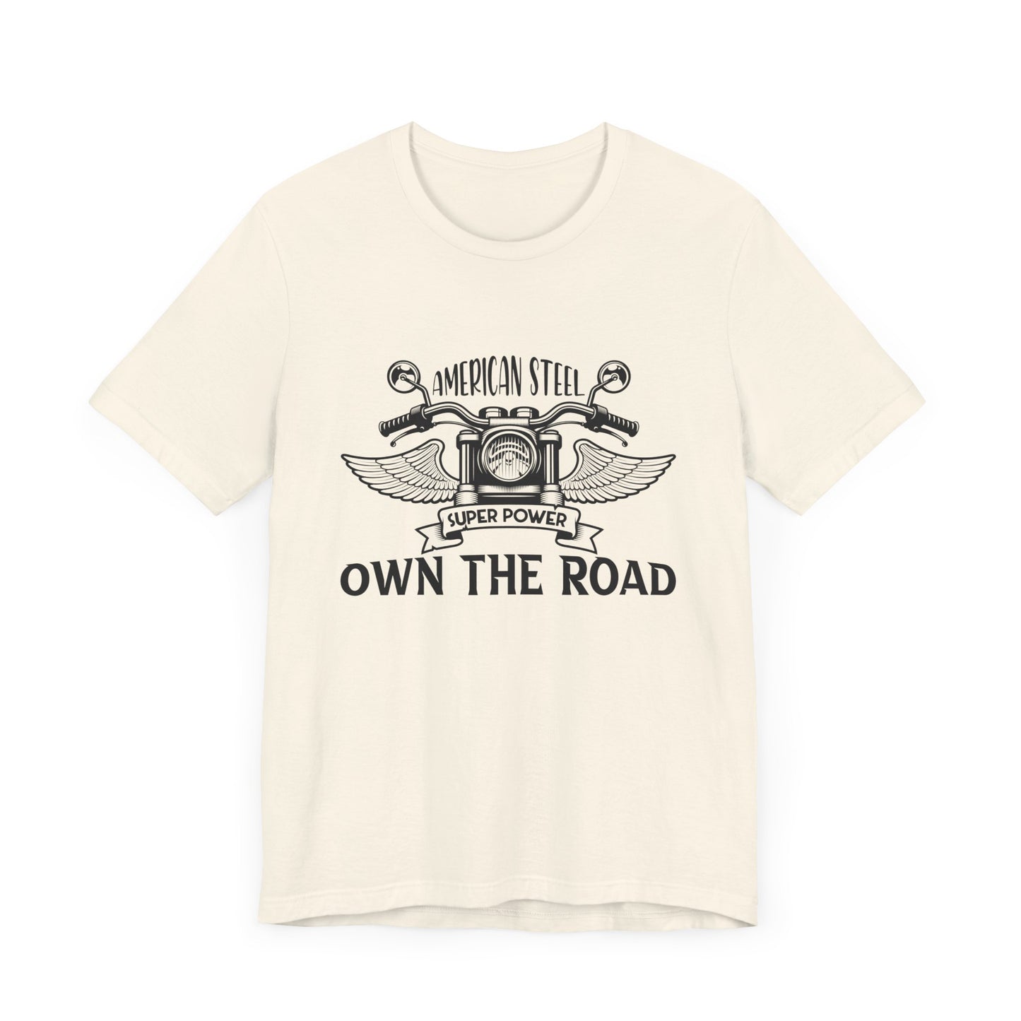 American Steel, Super Power, Own The Road - Unisex Jersey Short Sleeve Tee - 13512