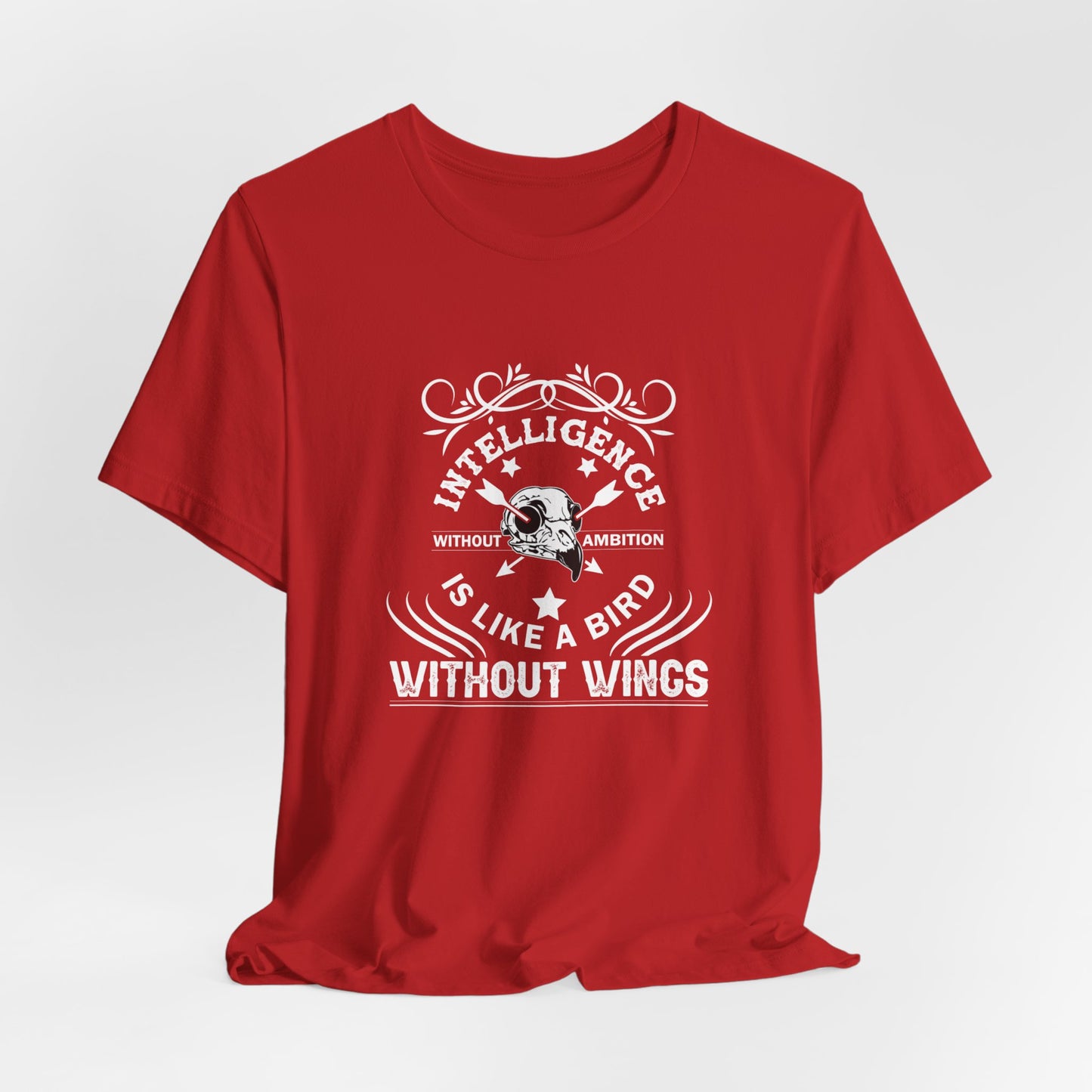 Motivational: Intelligence Without Ambition Is Like A Bird Without Wings - Unisex Jersey Short Sleeve Tee