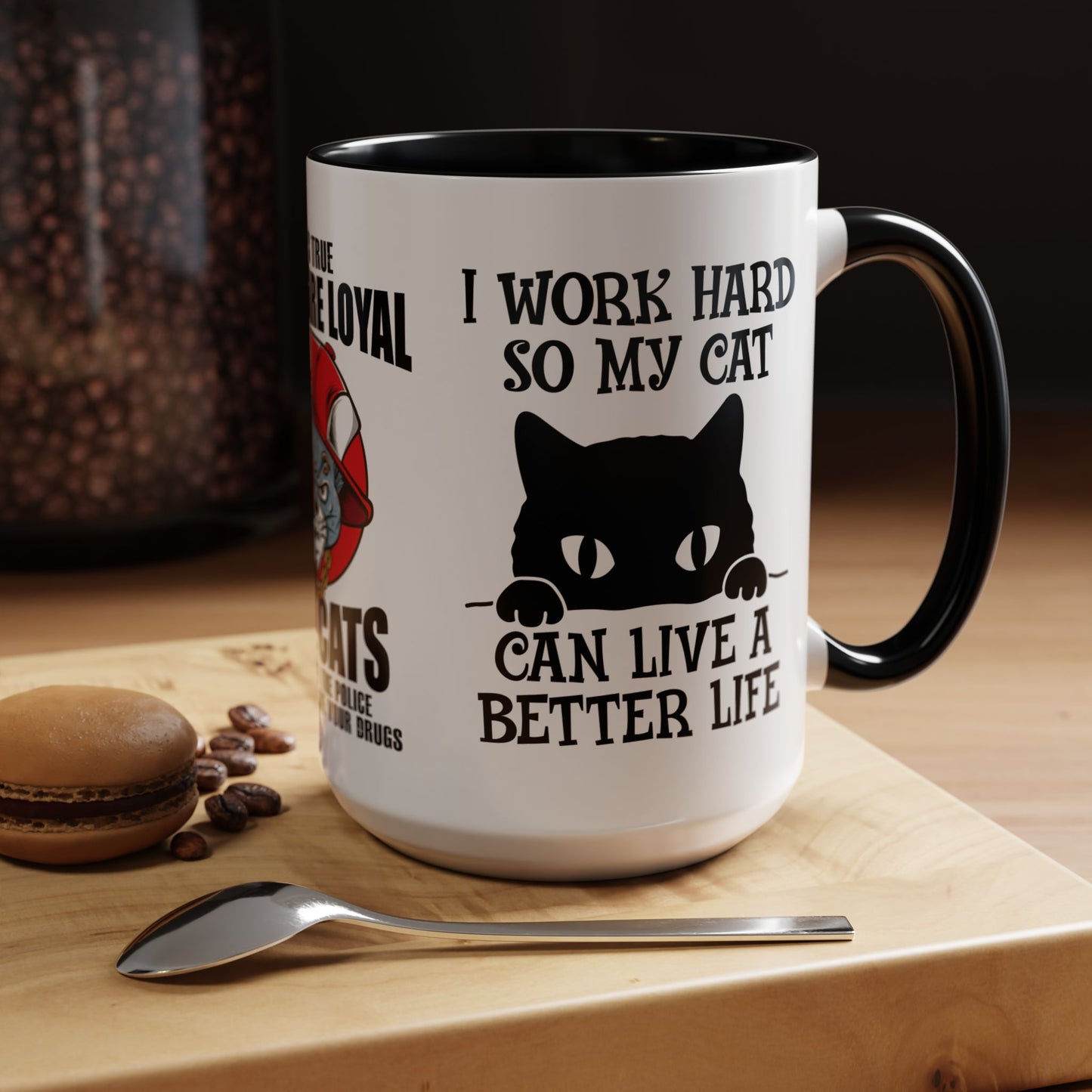 It's True Dogs Are Loyal, But Cats Don't Tell The Police Where You Hide Your Things - Accent Coffee Mug (11, 15oz)