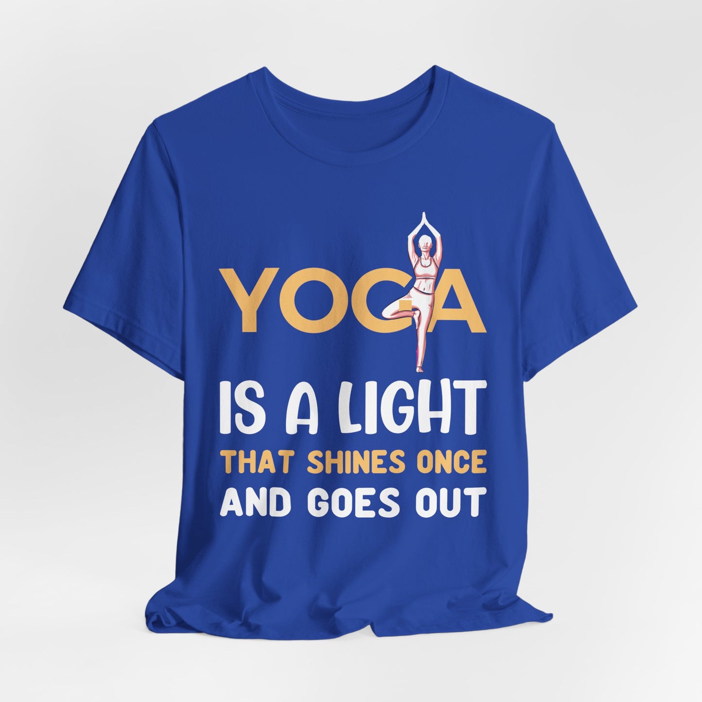 Yoga Is A Light That Shines Once & Goes Out - Unisex Jersey Short Sleeve Tee