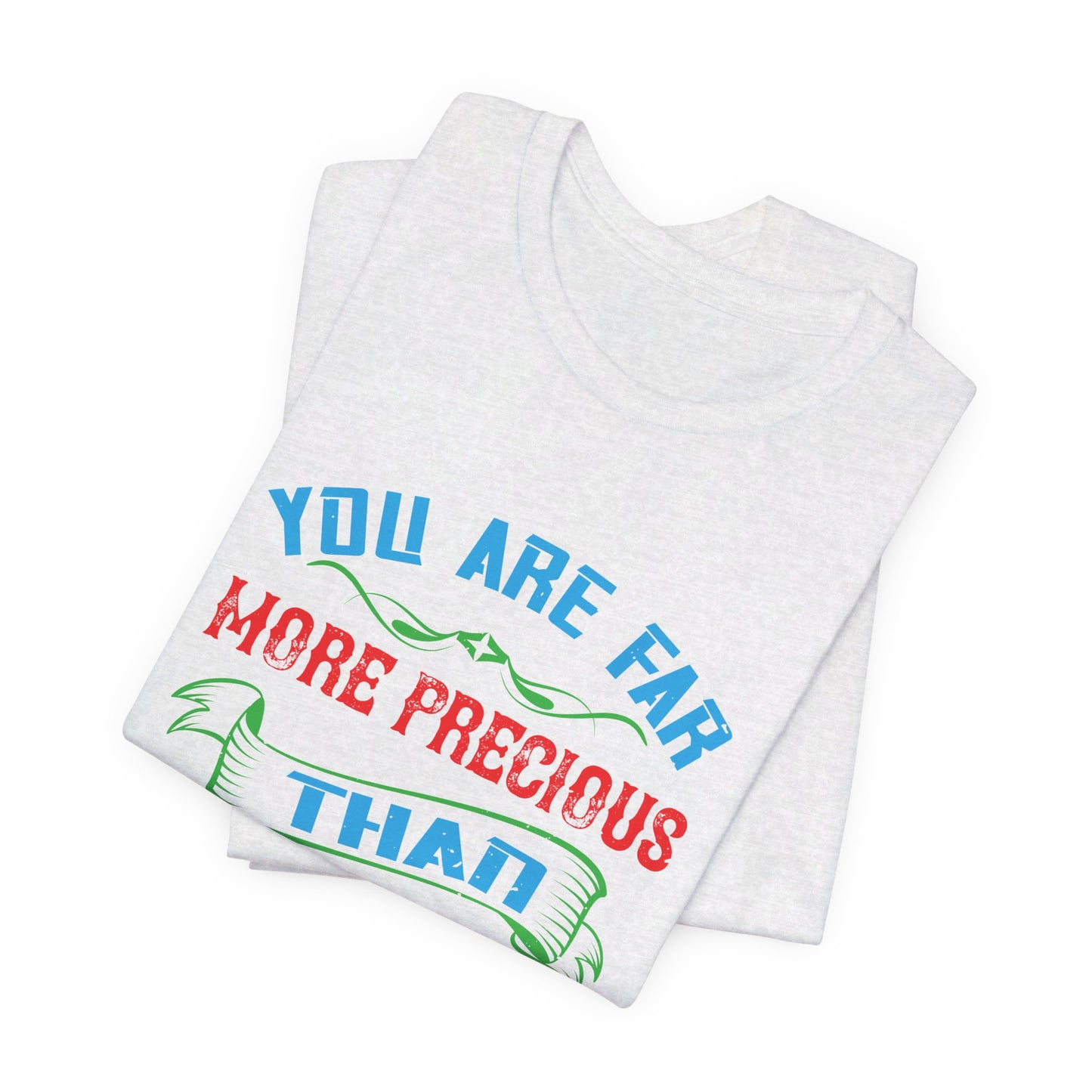 You Are Far More Precious Than Jewels - Unisex Jersey Short Sleeve Tee