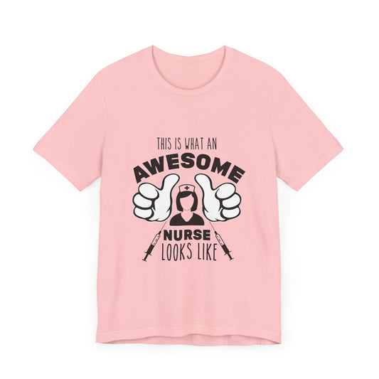 This Is What An Awesome Nurse Looks Like - Unisex Jersey Short Sleeve Tee